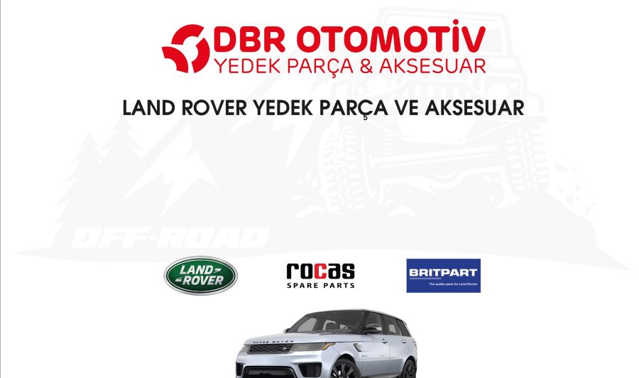 LAND ROVER YEDEK PARÇA VE AKSESUAR DBR OTOMOTİV GÜVENCESİYLE