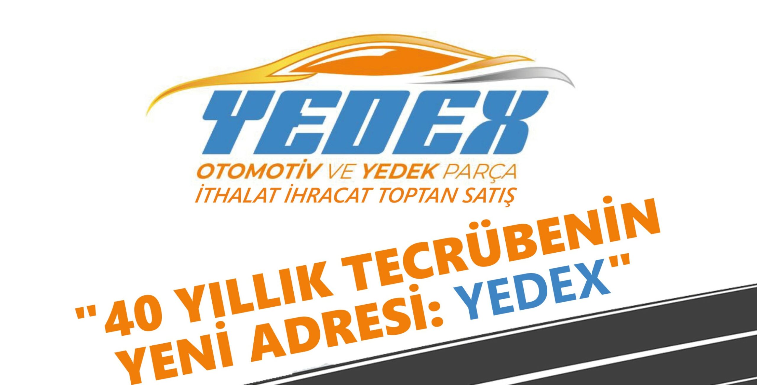 40 YILLIK TECRÜBENİN YENİ ADRESİ YEDEX
