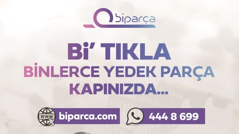 Bİ’ TIKLA BİNLERCE YEDEK PARÇA KAPINIZDA