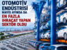 OTOMOTİV ENDÜSTRİSİ MAYISTA DA EN FAZLA İHRACAT YAPAN SEKTÖR OLDU