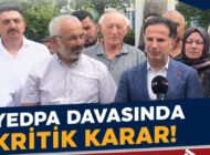 YEDPA DAVASINDA KRİTİK KARAR