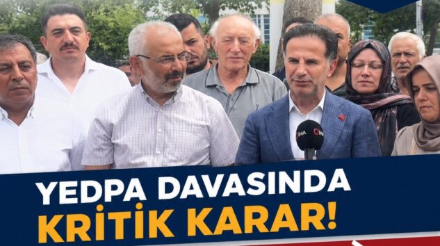 YEDPA DAVASINDA KRİTİK KARAR