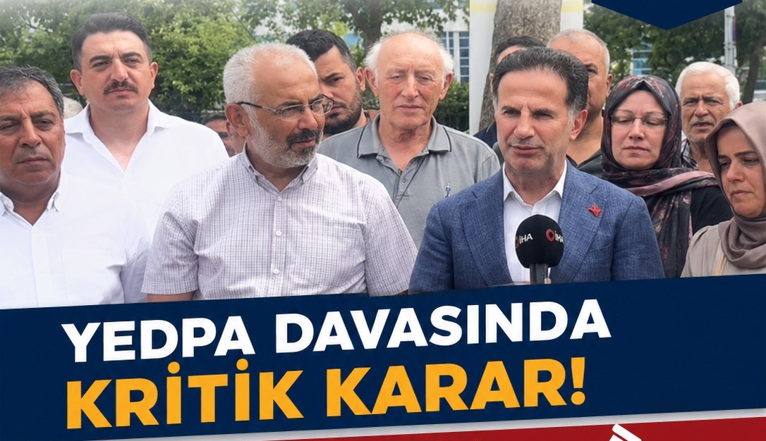 YEDPA DAVASINDA KRİTİK KARAR